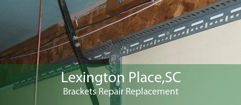 Lexington Place,SC Brackets Repair Replacement
