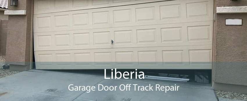 Liberia Garage Door Off Track Repair