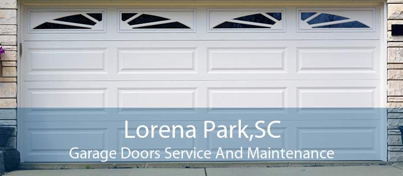 Lorena Park,SC Garage Doors Service And Maintenance