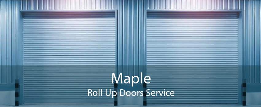 Maple Roll Up Doors Service
