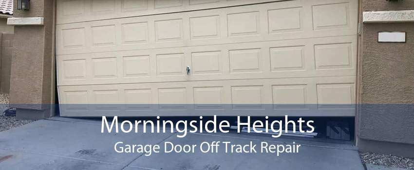 Morningside Heights Garage Door Off Track Repair
