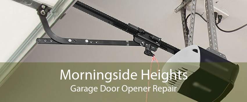 Morningside Heights Garage Door Opener Repair