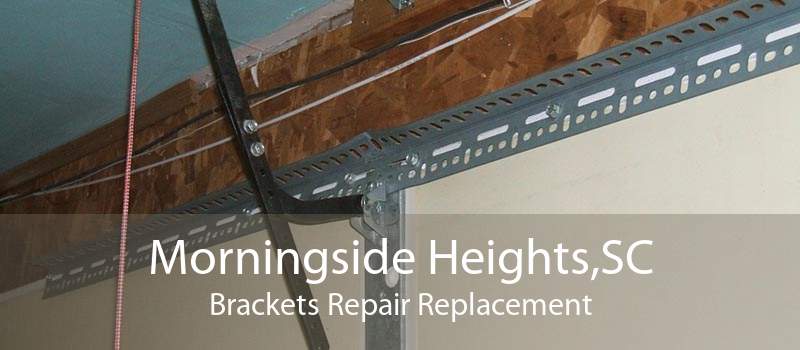 Morningside Heights,SC Brackets Repair Replacement