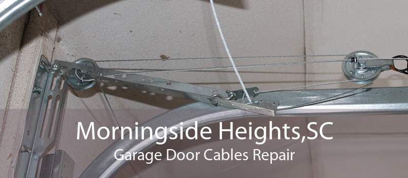 Morningside Heights,SC Garage Door Cables Repair