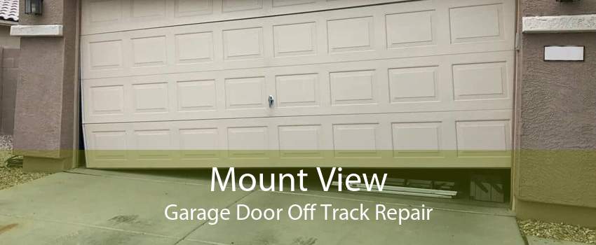 Mount View Garage Door Off Track Repair