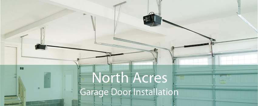 North Acres Garage Door Installation