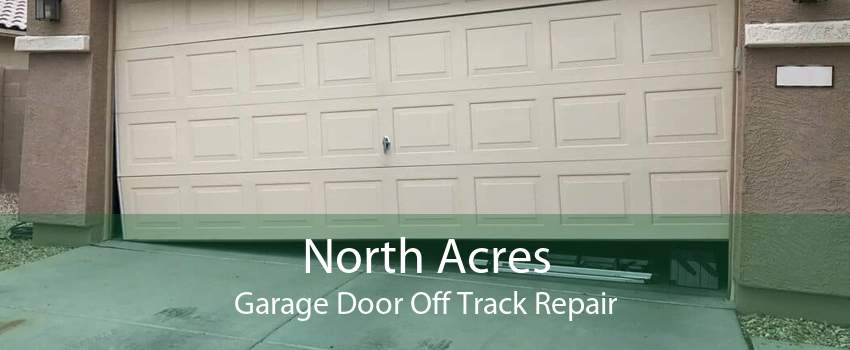 North Acres Garage Door Off Track Repair