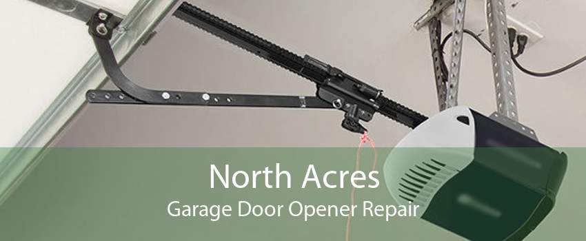 North Acres Garage Door Opener Repair