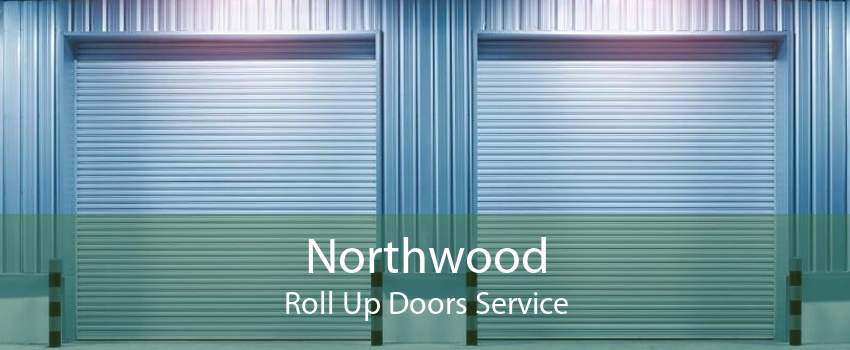 Northwood Roll Up Doors Service