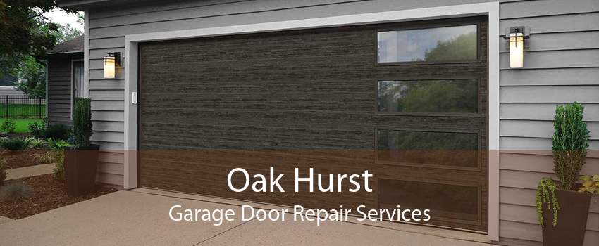 Oak Hurst Garage Door Repair Services
