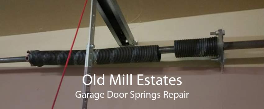 Old Mill Estates Garage Door Springs Repair