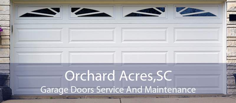 Orchard Acres,SC Garage Doors Service And Maintenance