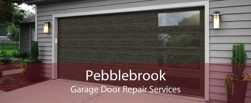 Pebblebrook Garage Door Repair Services