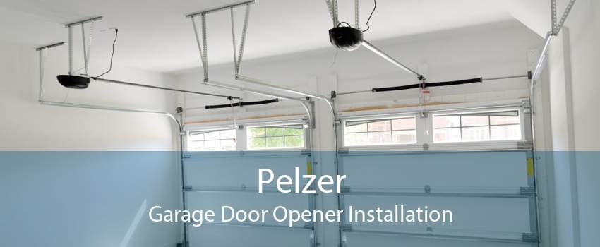 Pelzer Garage Door Opener Installation