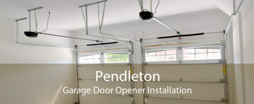 Pendleton Garage Door Opener Installation