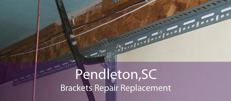 Pendleton,SC Brackets Repair Replacement