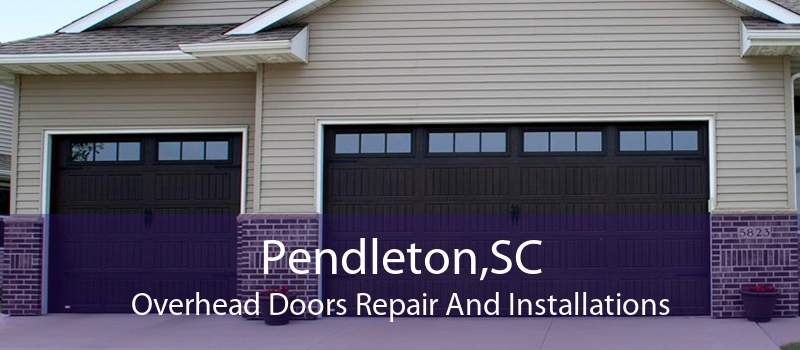 Pendleton,SC Overhead Doors Repair And Installations