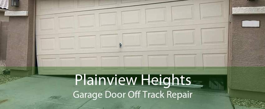 Plainview Heights Garage Door Off Track Repair