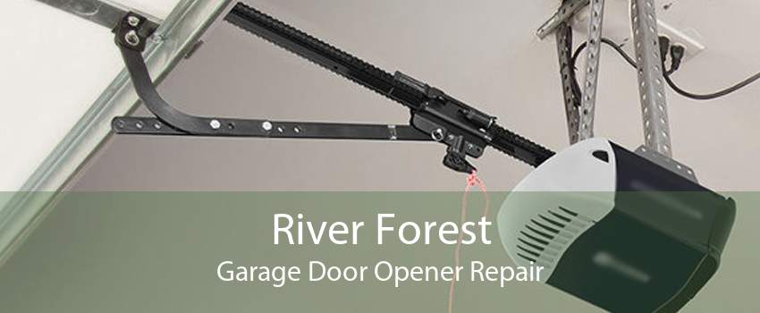 River Forest Garage Door Opener Repair