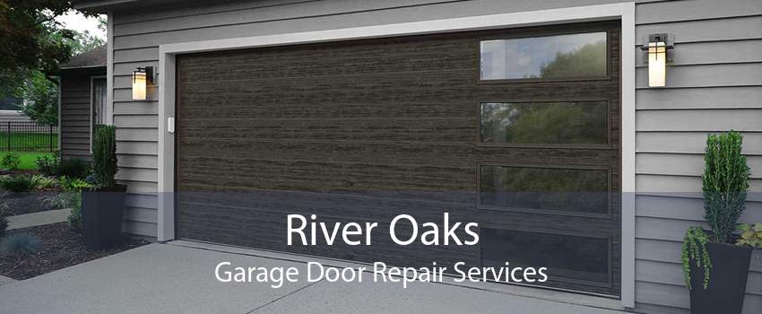 River Oaks Garage Door Repair Services