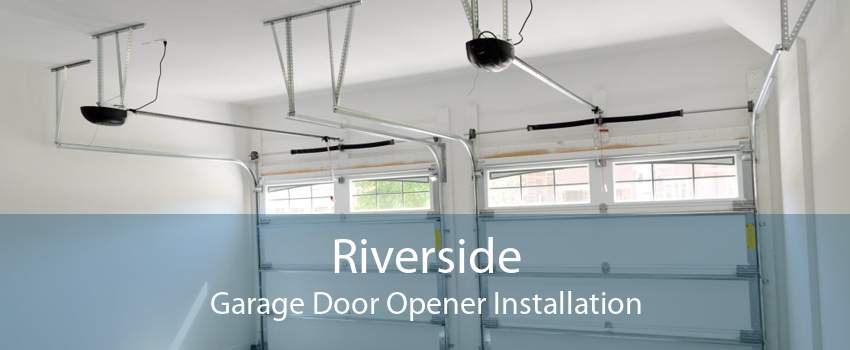 Riverside Garage Door Opener Installation