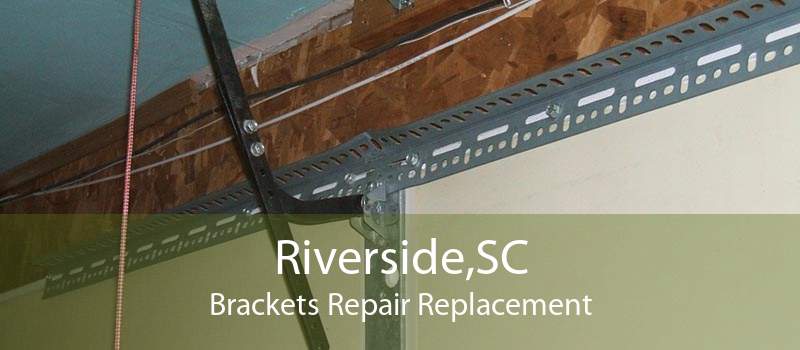 Riverside,SC Brackets Repair Replacement