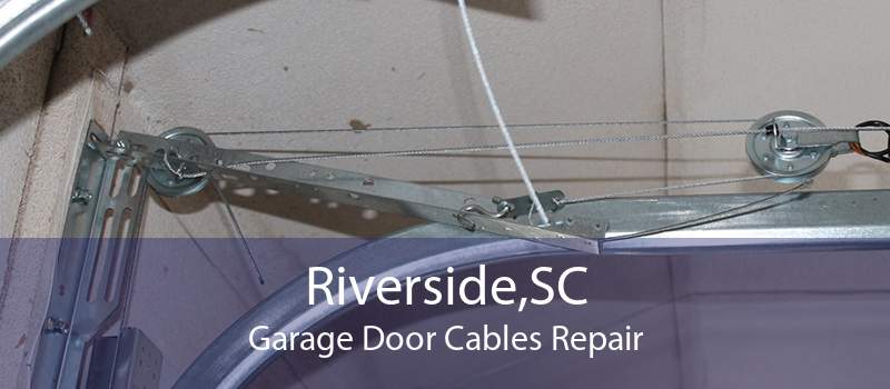 Riverside,SC Garage Door Cables Repair