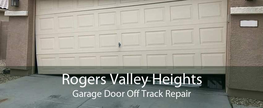 Rogers Valley Heights Garage Door Off Track Repair