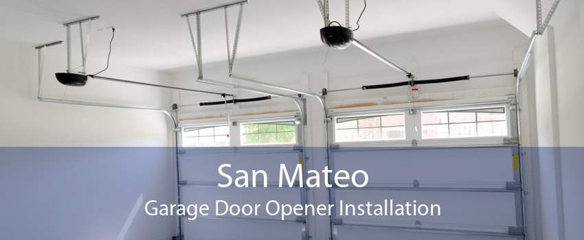 San Mateo Garage Door Opener Installation
