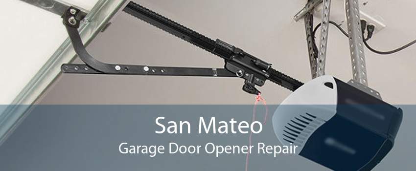 San Mateo Garage Door Opener Repair