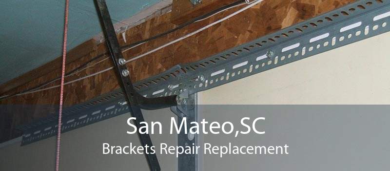 San Mateo,SC Brackets Repair Replacement