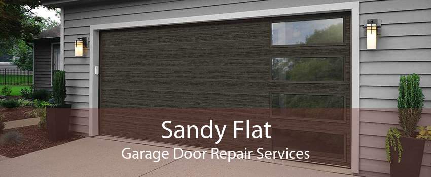 Sandy Flat Garage Door Repair Services