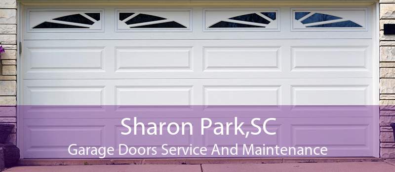 Sharon Park,SC Garage Doors Service And Maintenance