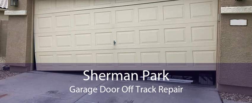 Sherman Park Garage Door Off Track Repair