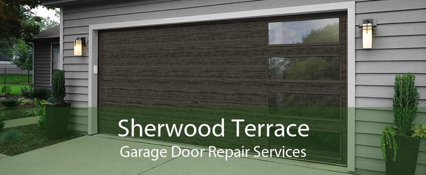 Sherwood Terrace Garage Door Repair Services