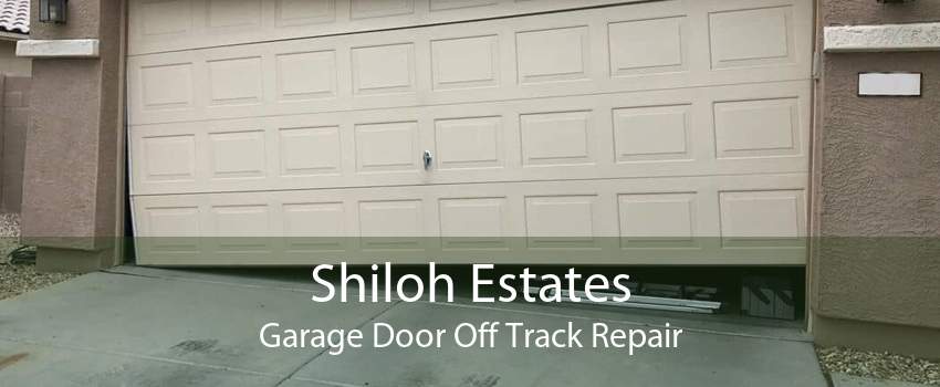 Shiloh Estates Garage Door Off Track Repair