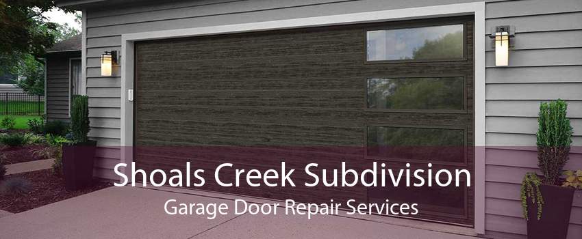 Shoals Creek Subdivision Garage Door Repair Services