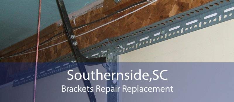 Southernside,SC Brackets Repair Replacement