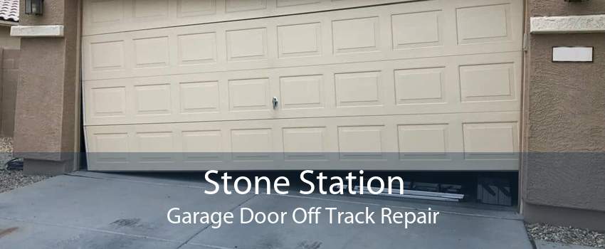 Stone Station Garage Door Off Track Repair