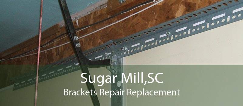 Sugar Mill,SC Brackets Repair Replacement