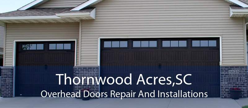 Thornwood Acres,SC Overhead Doors Repair And Installations