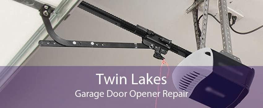 Twin Lakes Garage Door Opener Repair
