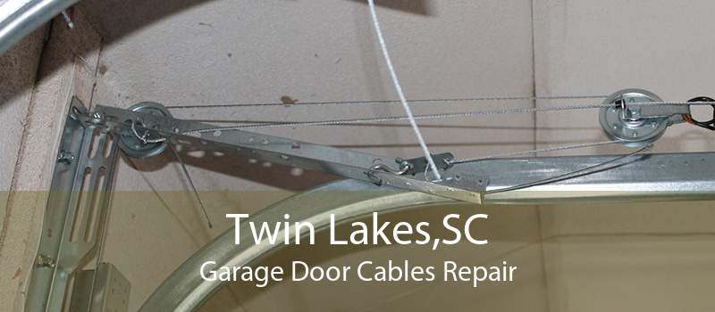 Twin Lakes,SC Garage Door Cables Repair