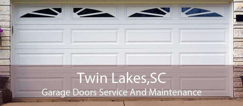Twin Lakes,SC Garage Doors Service And Maintenance