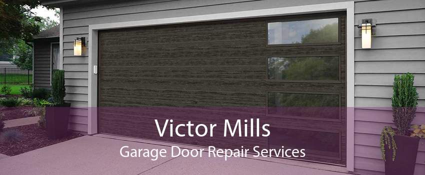 Victor Mills Garage Door Repair Services