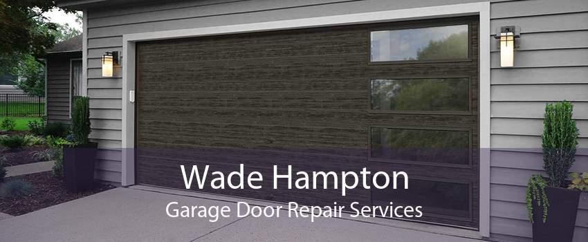 Wade Hampton Garage Door Repair Services