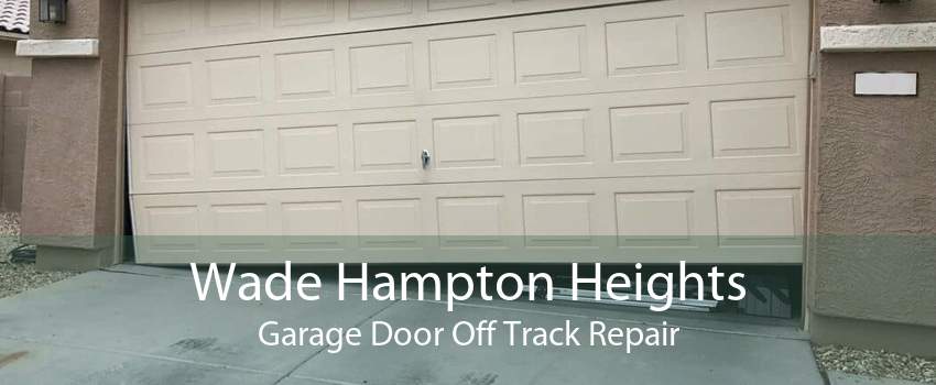 Wade Hampton Heights Garage Door Off Track Repair