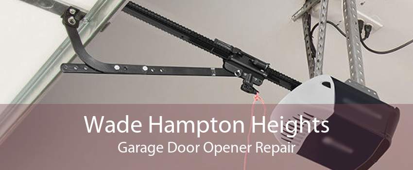 Wade Hampton Heights Garage Door Opener Repair