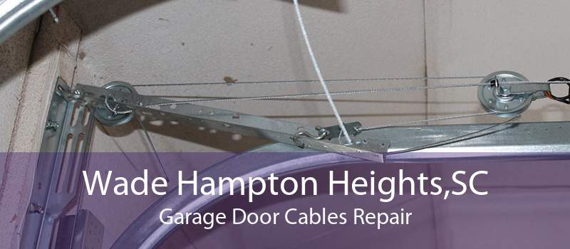 Wade Hampton Heights,SC Garage Door Cables Repair