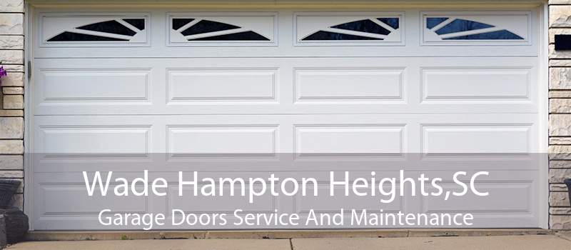 Wade Hampton Heights,SC Garage Doors Service And Maintenance